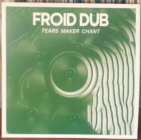 Froid Dub - Tears Maker Chant