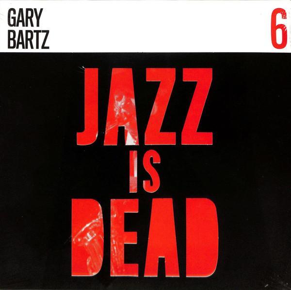 Gary Bartz, Ali Shaheed Muhammad, Adrian Younge - Jazz Is Dead 6