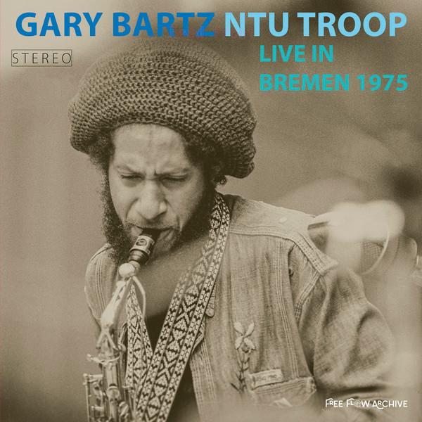 Gary Bartz NTU Troop - Live In Bremen 1975