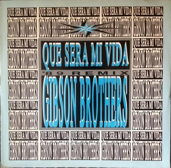 Gibson Brothers - Que Sera Mi Vida ('89 Remix)
