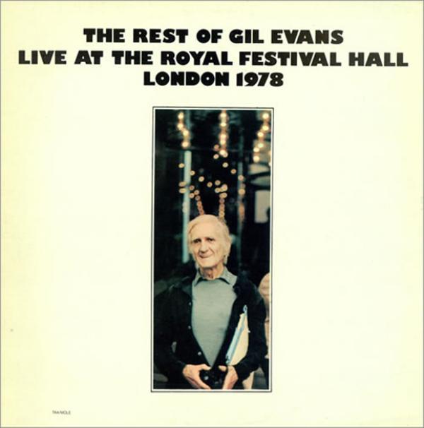 Gil Evans - The Rest Of Gil Evans Live At The Royal Festival Hall London 1978