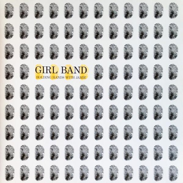Girl Band - Holding Hands With Jamie