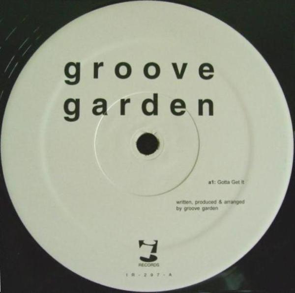 Groove Garden (3) - Gotta Get It / Physical Groove
