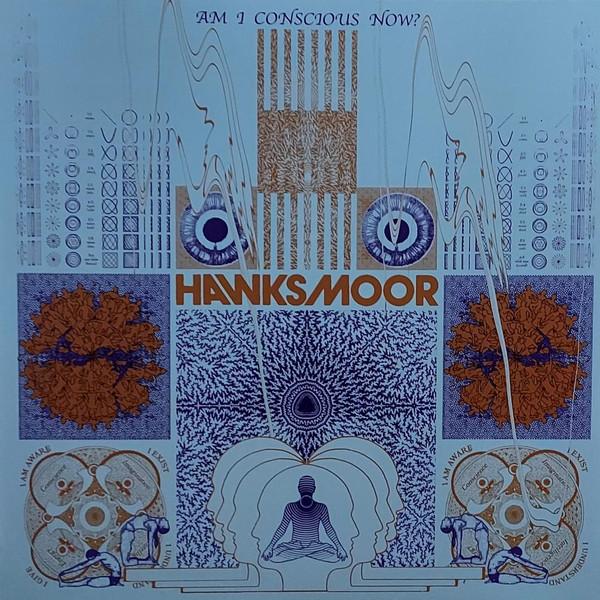 HAWKSMOOR - Am I Conscious Now?