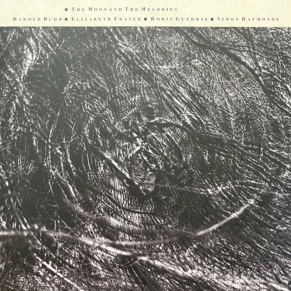 Harold Budd, Elizabeth Fraser, Robin Guthrie, Simon Raymonde - The Moon And The Melodies