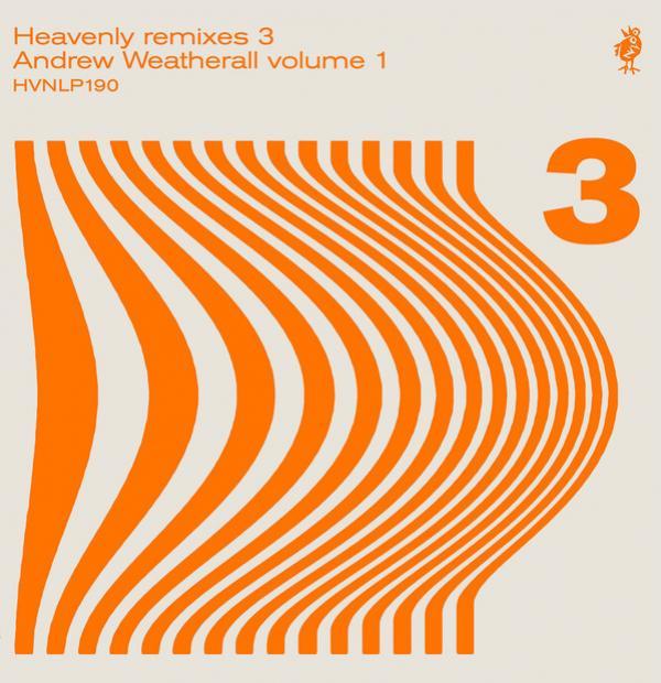  - Heavenly Remixes 3: Andrew Weatherall Volume 1