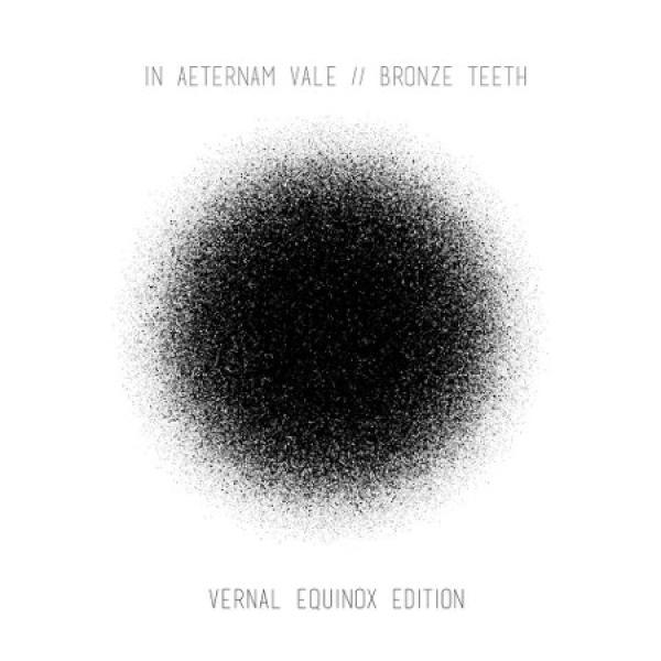In Aeternam Vale, Bronze Teeth - Vernal Equinox Edition