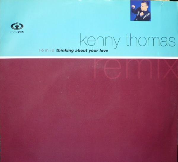 Kenny Thomas - Thinking About Your Love Remixes