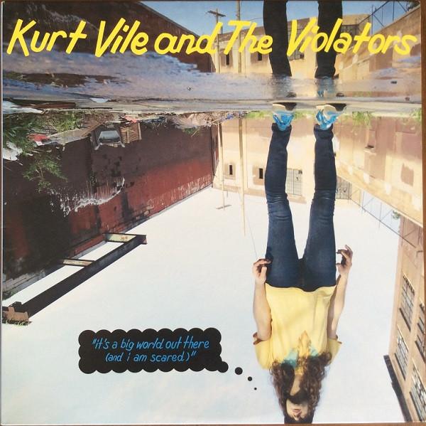Kurt Vile & The Violators - It's A Big World Out There (And I Am Scared)