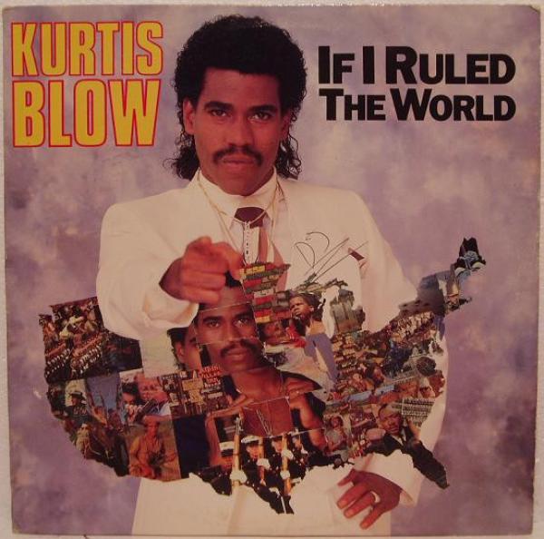 Kurtis Blow - If I Ruled The World