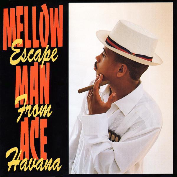 Mellow Man Ace - Escape From Havana