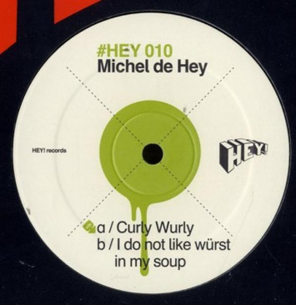Michel De Hey - Curly Wurly / I Do Not Like Würst In My Soup