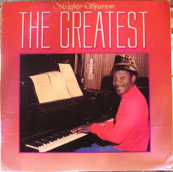 Mighty Sparrow - The Greatest