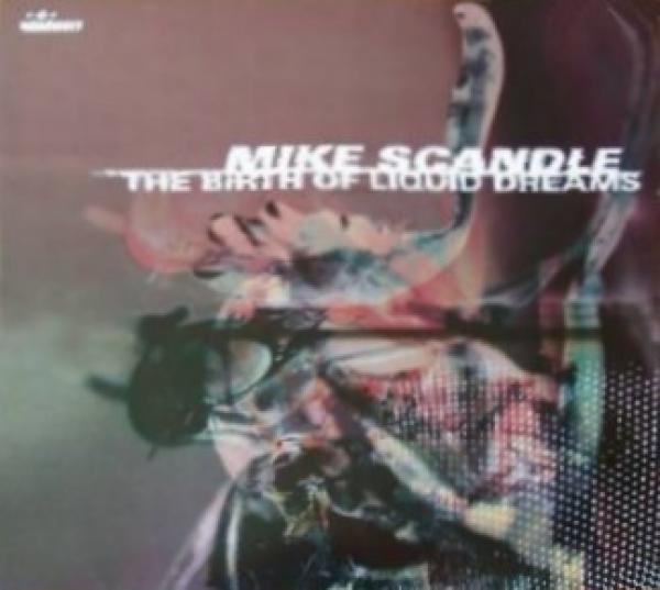 Mike Scandle - The Birth Of Liquid Dreams