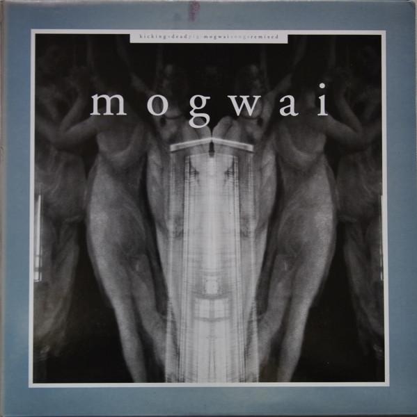 Mogwai - Kicking A Dead Pig - Mogwai Songs Remixed