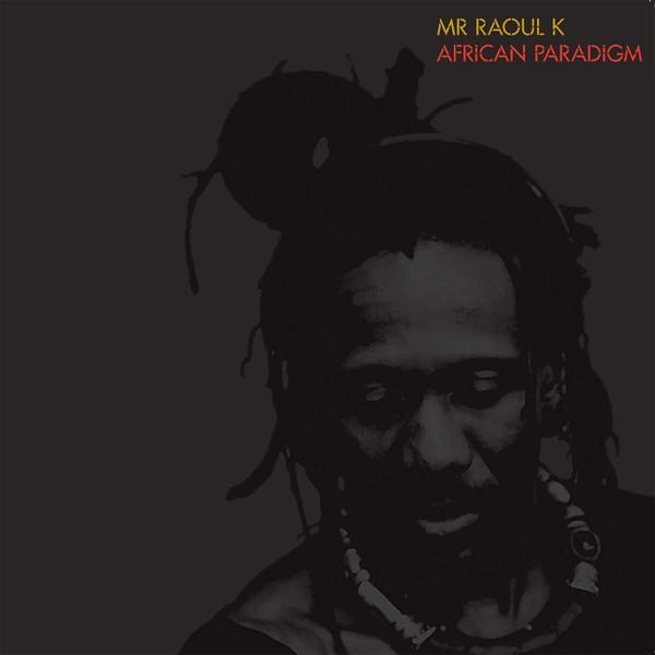 Mr Raoul K - African Paradigm
