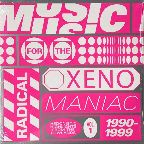  - Music For The Radical Xenomaniac Vol. 1 (Hedonistic Highlights From The Lowlands 1990-1999)