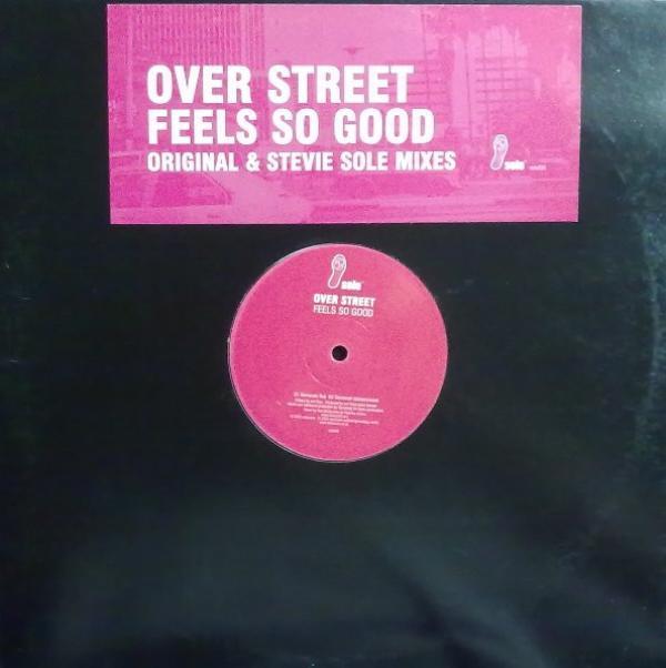 Over Street - Feels So Good (Original & Stevie Sole Mixes)