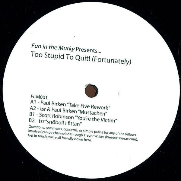 Paul Birken, TSR, Scott Robinson - Too Stupid To Quit! (Fortunately)