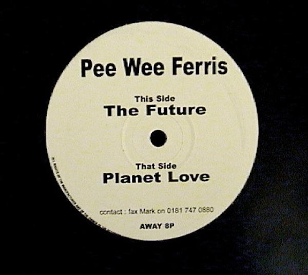 Peewee Ferris - The Future / Planet Love