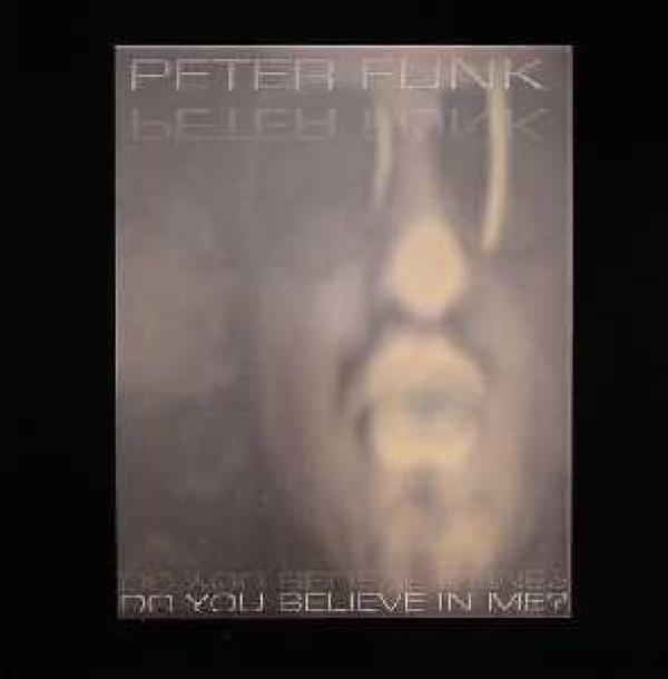 Peter Funk - Do You Believe In Me???