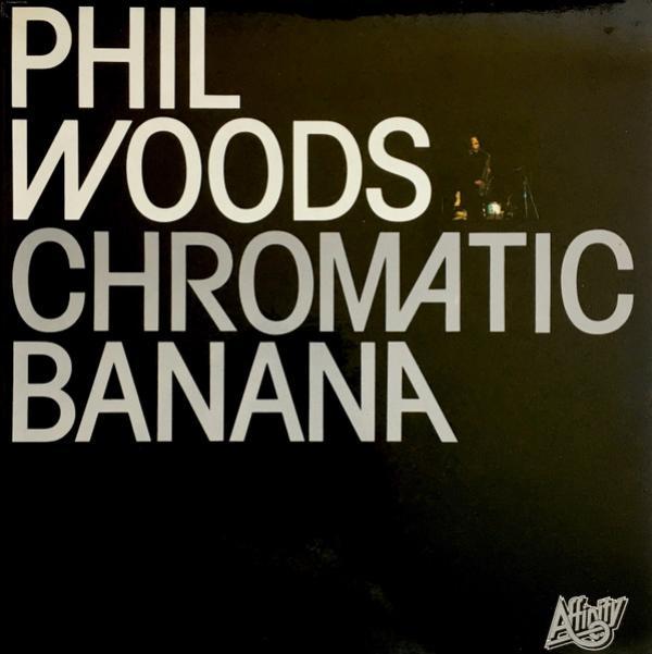Phil Woods - Chromatic Banana