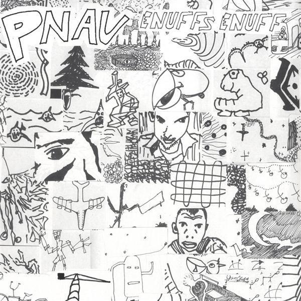 Pnau - Enuffs Enuff