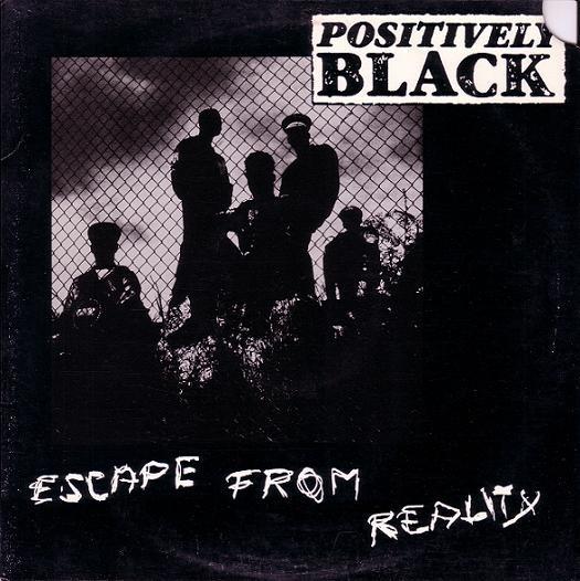 Positively Black - Escape From Reality