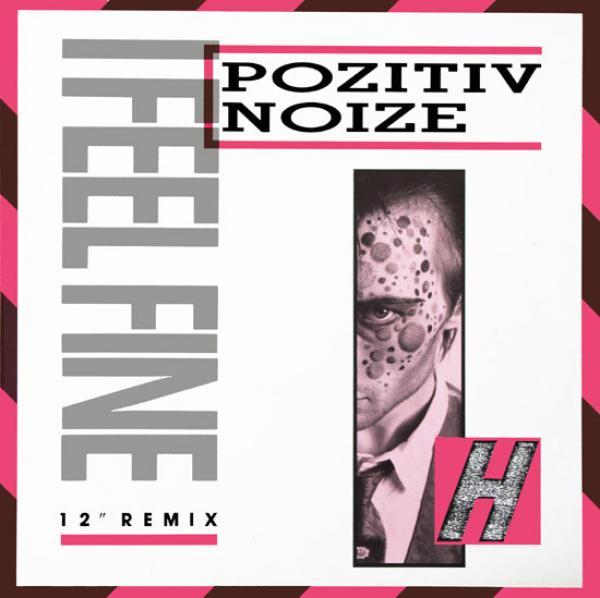 Pozitiv Noize - I Feel Fine (12" Remix)