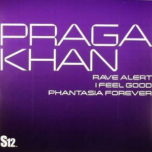 Praga Khan - Rave Alert / I Feel Good / Phantasia Forever