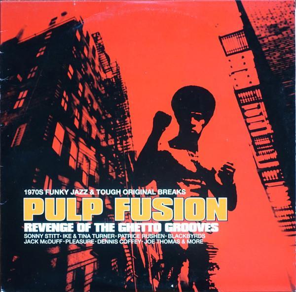  - Pulp Fusion: Revenge Of The Ghetto Grooves (1970s Funky Jazz & Tough Original Breaks)