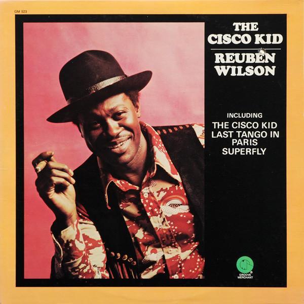 Reuben Wilson - The Cisco Kid