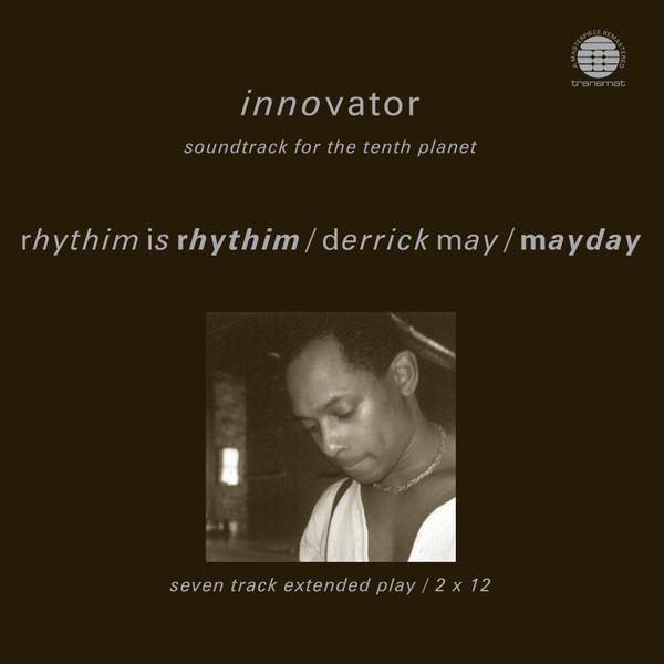 Rhythim Is Rhythim, Derrick May, Mayday - Innovator (Soundtrack For The Tenth Planet)