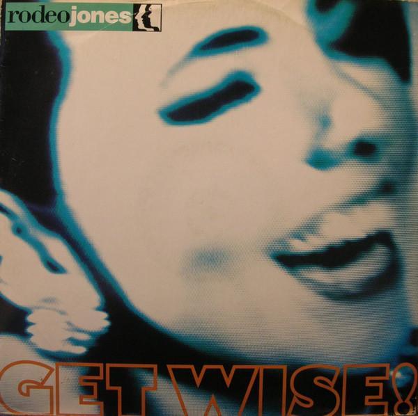 Rodeo Jones - Get Wise!