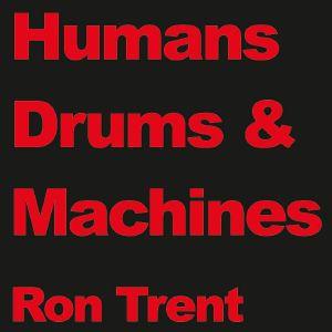 Ron Trent - Humans Drums & Machines