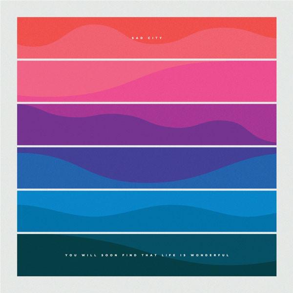 Sad City - You Will Soon Find  That Life Is Wonderful