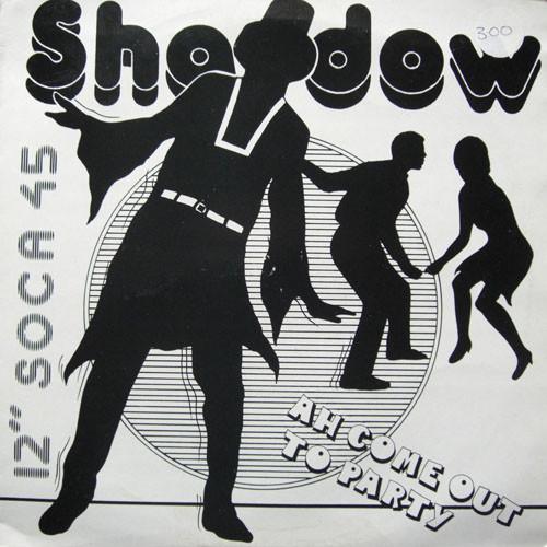 Shadow (11) - Ah Come Out To Party
