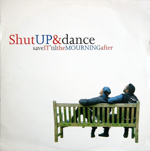 Shut Up & Dance - Save It 'Til The Mourning After