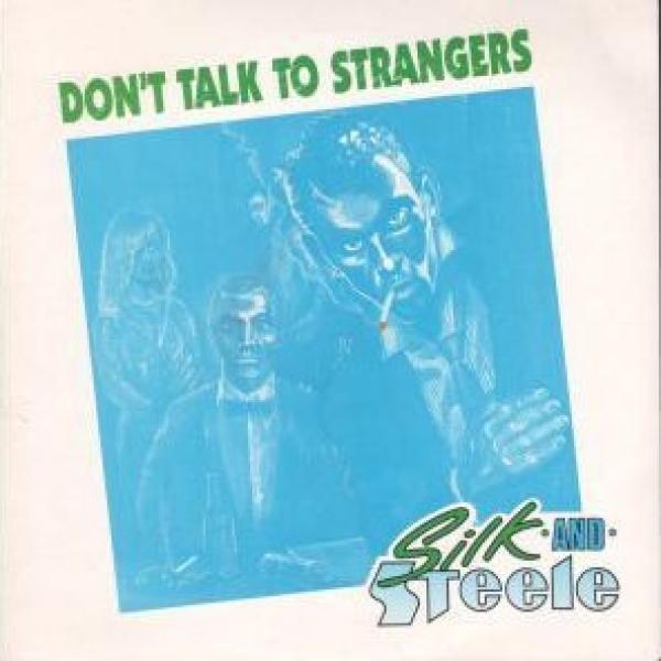 Silk And Steele - Don't Talk To Strangers
