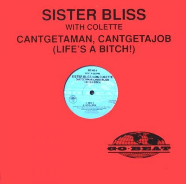 Sister Bliss - Cantgetaman Cantgetajob (Life's A Bitch)