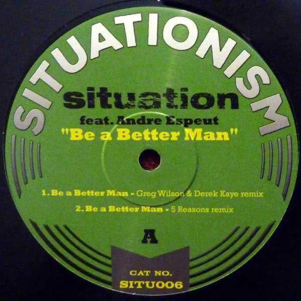 Situation , Andre Espeut - Be A Better Man