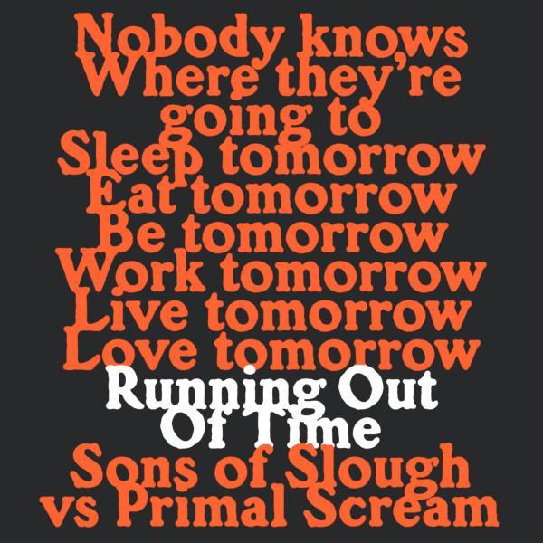 Sons Of Slough, Primal Scream - Running Out Of Time