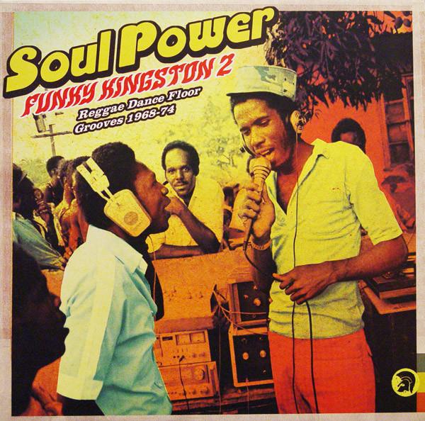  - Soul Power - Funky Kingston 2 - Reggae Dance Floor Grooves 1968 - 74