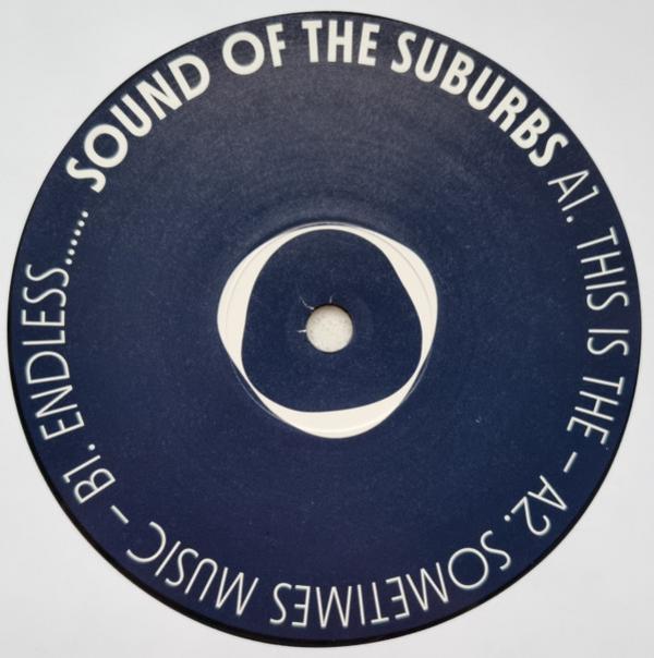 Sounds Of The Suburbs - This Is The / Sometimes Music / Endless