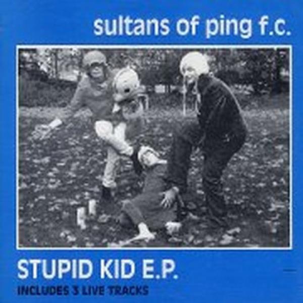 Sultans Of Ping F.C. - Stupid Kid E.P.