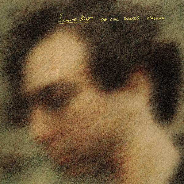 Suzanne Kraft - On Our Hands / Waiting
