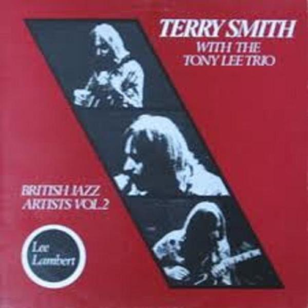 Terry Smith, The Tony Lee Trio - British Jazz Artists Vol. 2