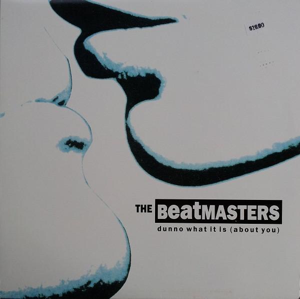 The Beatmasters - Dunno What It Is (About You)