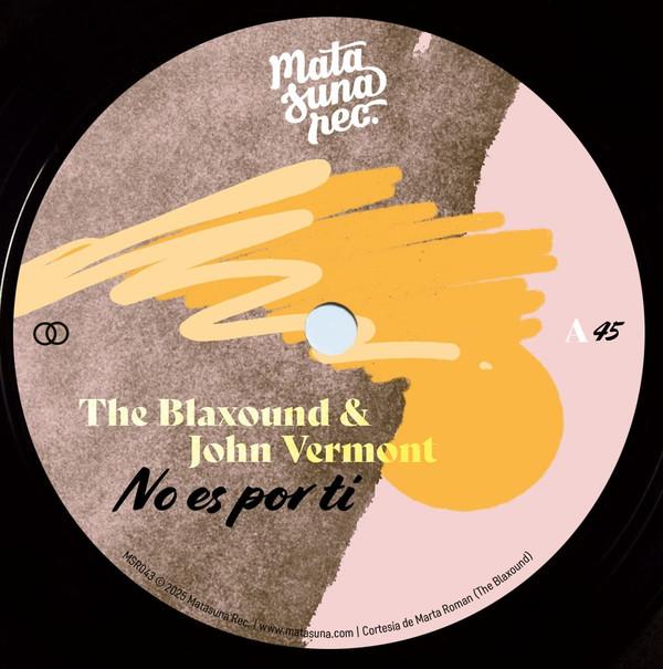 The Blaxound, John Vermont - No Es Por Ti / Qué Más Te Da?