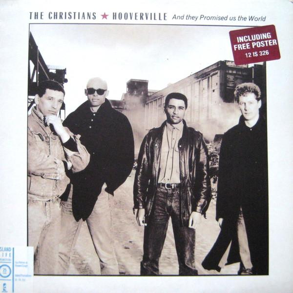 The Christians - Hooverville (And They Promised Us The World)